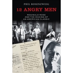 12 Angry Men: Reginald Rose and the Making of an American Classic