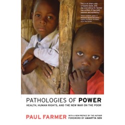Pathologies of Power: Health, Human Rights, and the New War on the Poor