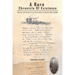 A Bare Chronicle of Existence: Stories and Letters from Internment in Norway During WW1