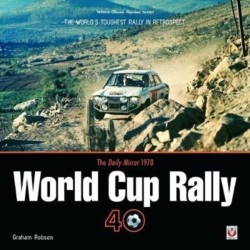 The The Daily Mirror 1970 World Cup Rally 40: The World’s Toughest Rally in Retrospect