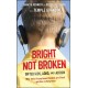 Bright Not Broken: Gifted Kids, ADHD, and Autism