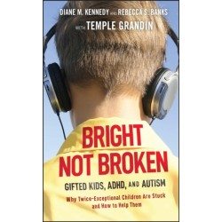 Bright Not Broken: Gifted Kids, ADHD, and Autism