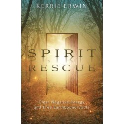 Spirit Rescue: Clear Negative Energy and Free Earthbound Souls