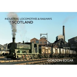 Industrial Locomotives & Railways of Scotland