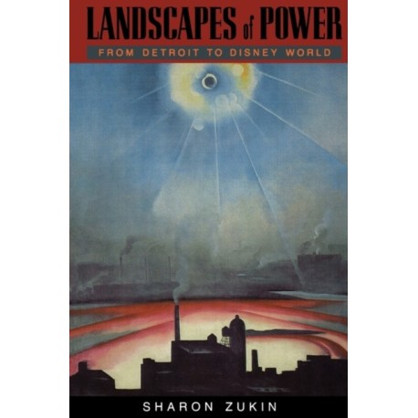 Landscapes of Power: From Detroit to Disney World