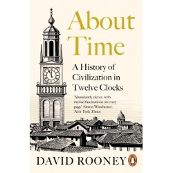 About Time: A History of Civilization in Twelve Clocks