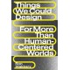 Things We Could Design: For More Than Human-Centered Worlds