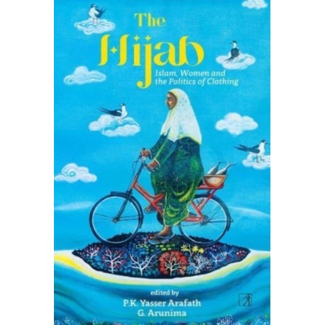 The Hijab: Islam, Women and the Politics of Clothing
