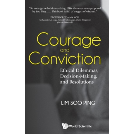 Courage And Conviction: Ethical Dilemmas, Decision-making, And Resolutions