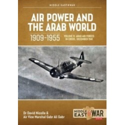 Air Power and the Arab World 1909-1955: Volume 9 - The Arab Air Forces and a New World Order, 1946-1948