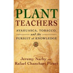 Plant Teachers: Ayahuasca, Tobacco, and the Pursuit of Knowledge