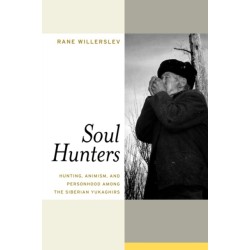 Soul Hunters: Hunting, Animism, and Personhood among the Siberian Yukaghirs