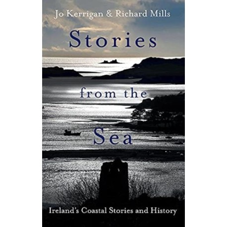 Stories from the Sea: Legends, adventures and tragedies of Ireland's coast