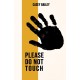 Please  Do Not Touch