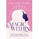 Magic Within: Womb-Centered Wisdom to Realize the Power of Your Sacred Feminine Self