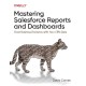 Mastering Salesforce Reports and Dashboards: Drive Business Decisions with Your CRM Data