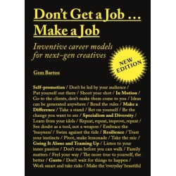 Don't Get a Job…Make a Job New Edition: Inventive career models for next-gen creatives