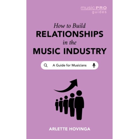 How To Build Relationships in the Music Industry: A Guide for Musicians