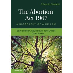 The Abortion Act 1967: A Biography of a UK Law