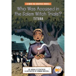 Who Was Accused in the Salem Witch Trials?: Tituba: A Who HQ Graphic Novel
