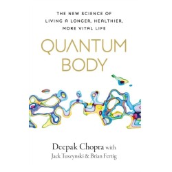 Quantum Body: The New Science of Living a Longer, Healthier, More Vital Life