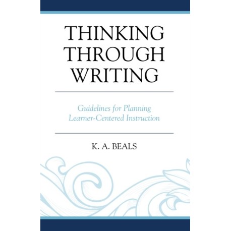 Thinking through Writing: Guidelines for Planning Learner-Centered Instruction