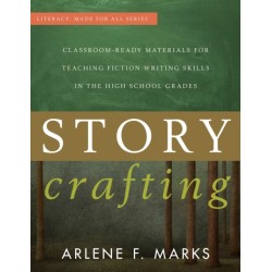 Story Crafting: Classroom-Ready Materials for Teaching Fiction Writing Skills in the High School Grades