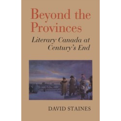 Beyond the Provinces: Literary Canada at Century's End