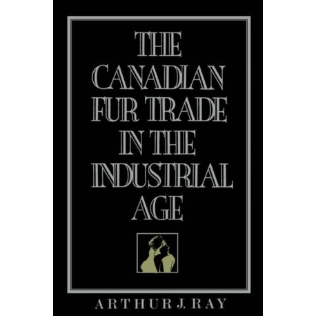 The Canadian Fur Trade in the Industrial Age