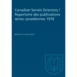Canadian Serials Directory / Repertoire Des Publications Series Canadiennes 1976