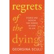 Regrets of the Dying: Stories and Wisdom That Remind Us How to Live