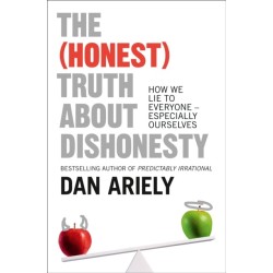 The (Honest) Truth About Dishonesty: How We Lie to Everyone – Especially Ourselves