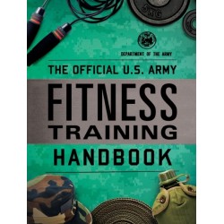 The Official U.S. Army Fitness Training Handbook