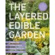 The Layered Edible Garden: A Beginner's Guide to Creating a Productive Food Garden Layer by Layer – From Ground Covers to Trees and Everything in Between