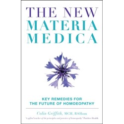 The New Materia Medica: Key Remedies for the Future of Homoeopathy