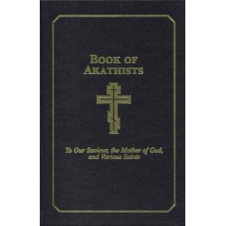 Book of Akathists Volume II: To Our Saviour, the Holy Spirit, the Mother of God, and Various Saints