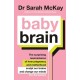 Baby Brain: The surprising neuroscience of how pregnancy and motherhood sculpt our brains and change our minds (for the better)