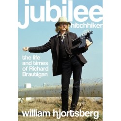 Jubilee Hitchhiker: The Life and Times of Richard Brautigan