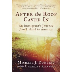 After the Roof Caved In: An Immigrant's Journey from Ireland to America