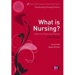 What is Nursing? Exploring Theory and Practice: Exploring Theory and Practice