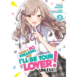 There's No Freaking Way I'll be Your Lover! Unless... (Light Novel) Vol. 3