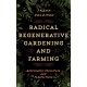 Radical Regenerative Gardening and Farming: Biodynamic Principles and Perspectives