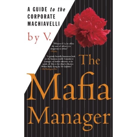 The Mafia Manager: A Guide to the Corporate Machiavelli