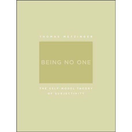 Being No One: The Self-Model Theory of Subjectivity