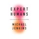 Expert Humans: Critical Leadership Skills for a Disrupted World
