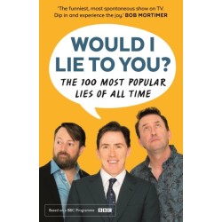 Would I Lie To You? Presents The 100 Most Popular Lies of All Time