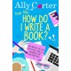Dear Ally, How Do I Write a Book?