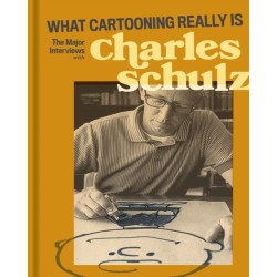 What Cartooning Really Is: The Major Interviews with Charles Schulz