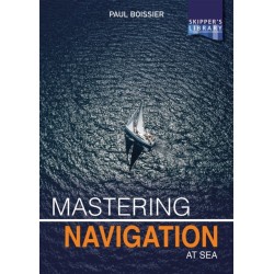 Mastering Navigation at Sea: De-Mystifying Navigation for the Cruising Skipper