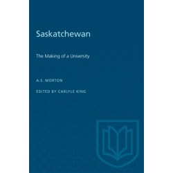 Saskatchewan: The Making of a University
